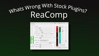 Whats Wrong With Stock Plugins? ReaComp