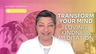 Transform Your Mind with Loving Kindness Kundalini Meditation  30 Minutes