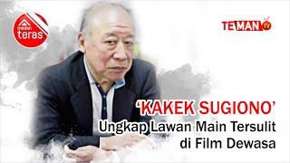 ‘Kakek Sugiono’ Ungkap Lawan Main Tersulit di Film Dewasa