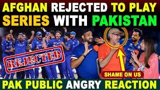 AFGHAN CRICKET BOARD HAS REJECTED TO PLAY SERIES WITH PAK  PAK PUBLIC ANGRY REACTION