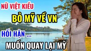 VIỆT KIỀU BỎ MỸ VỀ VIỆT NAM SỐNG GIỜ HỐI HẬN MUỐN QUAY LẠI MỸ