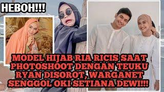 MODEL HIJAB RIA RICIS PHOTOSHOOT DENGAN TEUKU RYAN DI SOROT WARGANET SENGGOL OKI SETIANA DEWI