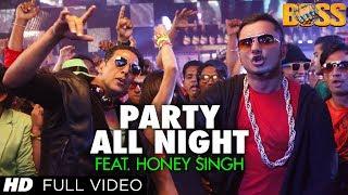 Party All Night Feat. Honey Singh Full Video Boss  Akshay Kumar Sonakshi Sinha