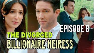 The Divorced Billionaire Heiress Part 8