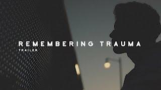 Remembering Trauma - Trailer
