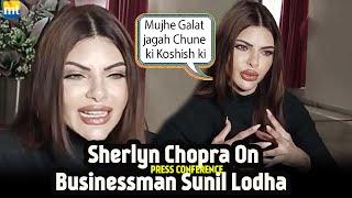 UNCUT Sherlyn Chopra on INAPPROPRIATE TOUCH & Behaviour in Private Room by Sunil Lodha Files FIR