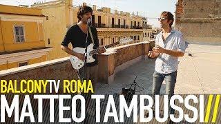 MATTEO TAMBUSSI - METROSONG BalconyTV