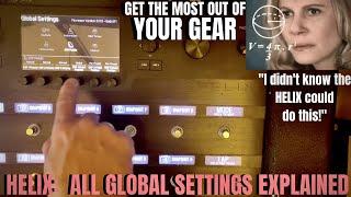 ALL Global Settings for Line 6 HELIX - Get the MOST out of your GEAR