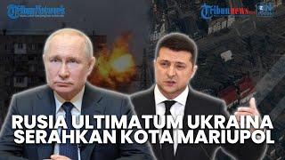 Invasi Rusia ke Ukraina Hari Ke-25 Rusia Beri Ultimatum pada Ukraina untuk Serahkan Kota Mariupol