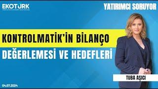 Kontrolmatik’in bilanço değerlendirmesi ve hedefleri  Sami Aslanhan  Yatırımcı Soruyor