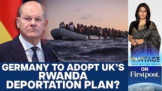 Germany looking to Adopt Britains scrapped Rwanda Deportation Plan?  Vantage with Palki Sharma