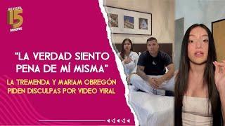 Siento pena de mí misma Mariam Obregón y La Tremenda se disculpan por video viral