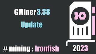 QUICK LOOK GMiner 3.38 update - mining #Ironfish