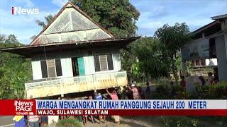 Tradisi Angkat Rumah Panggung di Wajo Sulawesi Selatan #iNewsPagi 1402