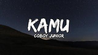 Coboy Junior - Kamu Lyrics  Lirik Indonesia