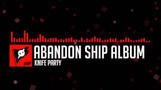 Knife Party - Abandon Ship Full Album