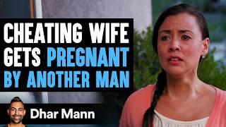 Cheating Wife Gets Pregnant by Another Man Lives to Regret It  Dhar Mann