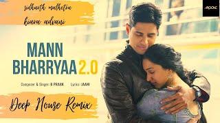 Mann Bharryaa 2.0 Remix - DJ Aroone  Shershaah  Sidharth – Kiara  BPraak Jaani Deep House Mix