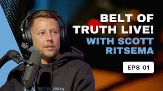 Belt of Truth LIVE w Scott Ritsema Ep. 1