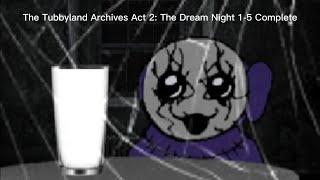 The Tubbyland Archives Act 2 The Dream Night 1-5 Complete