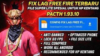 FIX LAG FREE FIRE 1.93.10 UPDATE  CONFIG ANTI PATAH PATAH RAM 2GB FF  CONFIG FIX LAG FF 60 FPS