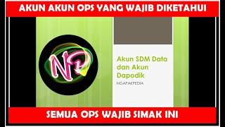 AKUN SDM DATA DAN AKUN DAPODIK  SEMUA OPS WAJIB TAHU INFO INI