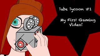 Tube Tycoon #1 My First Gaming Video