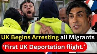 First UK deportation flight to take off in June 2024  UK Government Begins Arresting Migrants