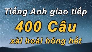 400 Câu Tiếng Anh Giao Tiếp Thông Dụng - Rõ Ràng Chậm Rãi  Giọng đọc song ngữ Anh-Việt