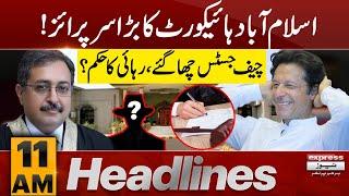 Islamabad High Courts Big Surprise  News Headlines 11 AM  Pakistan News