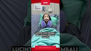 LUCINTA LUNA JALANI OPERASI PLASTIK LAGI MALAH MIRIP ANYA GERALDINE