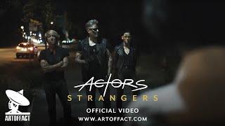 ACTORS Strangers OFFICIAL VIDEO #ARTOFFACT #ACTORS #Strangers