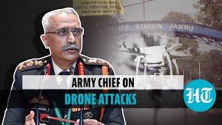 Army Chief Gen Naravane on drone attack threats & how India is tackling the issue