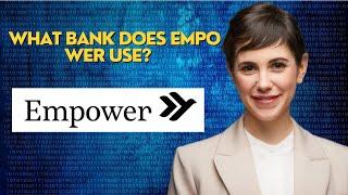 What bank does Empower use?