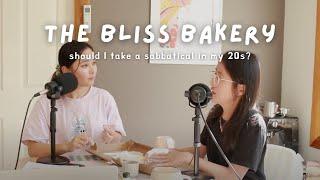 Thinking about taking a sabbatical in your 20s?  The Bliss Bakery Episode 23