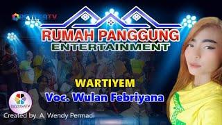 WARTIYEM  VOC. WULAN FEBRIYANA  RUMAH PANGGUNG ENTERTAINMENT