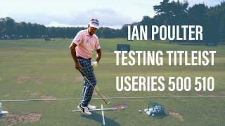 IAN POULTER TESTING TITLEIST U500 IRONS