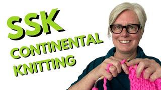 Continental Knitting  How to SSK in Continental Method