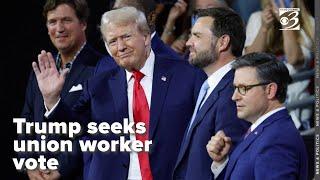 It could help him win Trump seeks to gain critical union worker votes in 2024 election