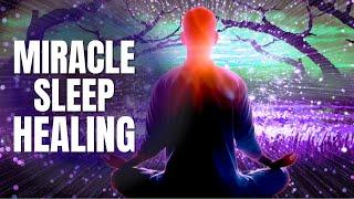 Miracle Healing Sleep l Attract Miracles & Bring Positive Transformation l Healing Sleep Frequency