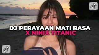 DJ KALA MATA TLAH MENGHUNUSKAN  DJ PERAYAAN MATI RASA X NINIX TITANIC YANG KALIAN CARI