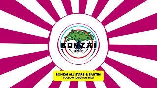 Bonzai All Stars & Santini - Follow Original Mix