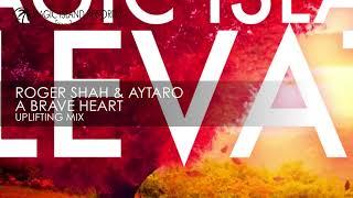 Roger Shah & Aytaro - A Brave Heart