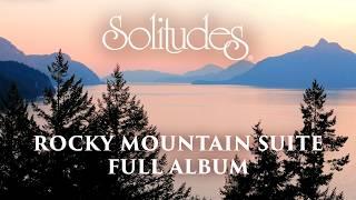 1 hour of Relaxing Music Dan Gibson’s Solitudes - Rocky Mountain Suite Full Album
