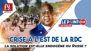 Crise à lEst de la RDC  la solution est-elle endogène ou Russe ?