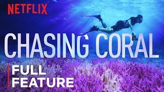 Chasing Coral  FULL FEATURE  Netflix