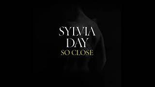 So Close The Unmissable New Novel from Multimillion International Bestselling Author Sylvia Day