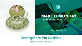 Natasha Makes - Make it Monday 17th June 2024 - Hemisphere Pin Cushion