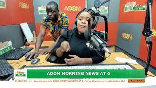 Adom Morning News At 6 on Adom 106.3 FM 18-06-24