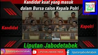 Kandidat yg Masuk Bursa Calon Kapolri